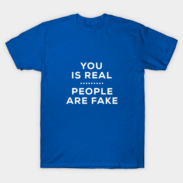 You is Real T-Shirt by thesign